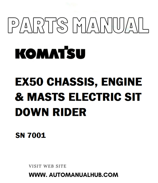 Komatsu EX50 CHASSIS, ENGINE & MASTS ELECTRIC SIT DOWN RIDER Parts Manual SN 7001 - PDF 