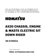 Komatsu AX20 CHASSIS, ENGINE & MASTS ELECTRIC SIT DOWN RIDER Parts Manual SN 670001A - PDF 