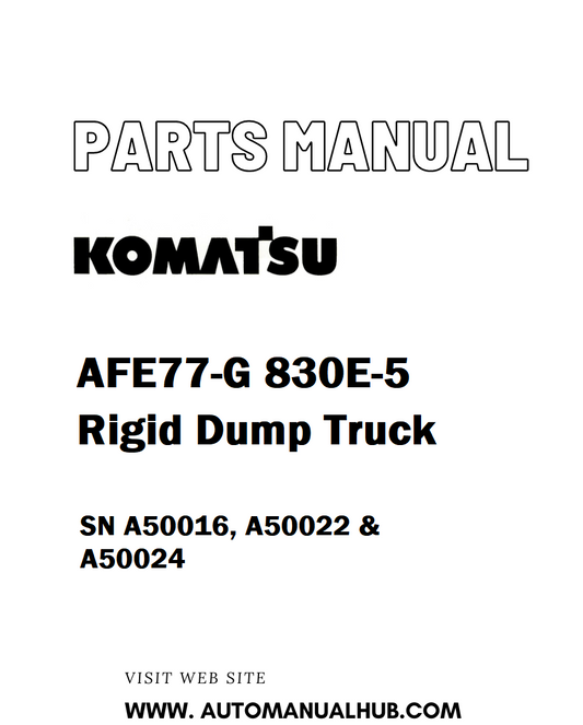 Komatsu AFE77-G 830E-5 Rigid Dump Truck Parts Manual SN A50016, A50022 & A50024 - PDF