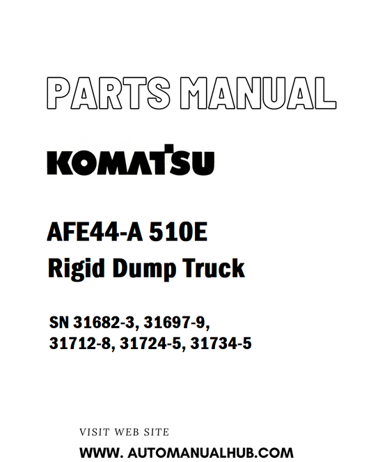 Komatsu AFE44-A 510E Rigid Dump Truck Parts Manual SN 31682-3, 31697-9, 31712-8, 31724-5, 31734-5 - PDF 