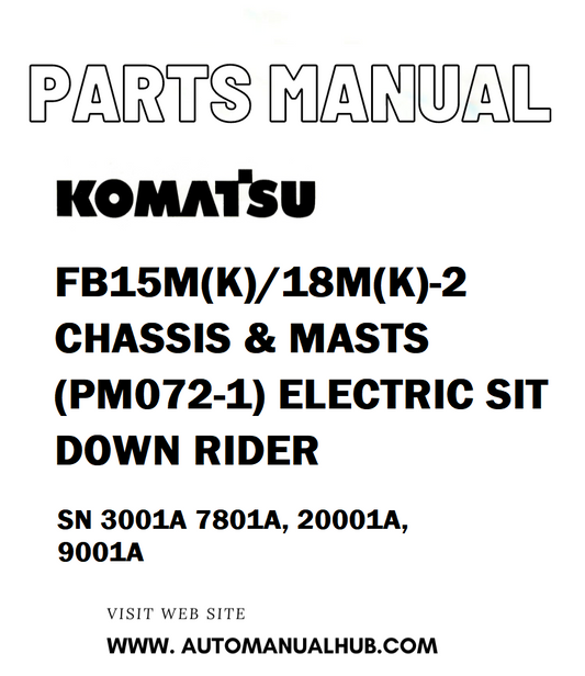 Komatsu FB15M(K)/18M(K)-2 CHASSIS & MASTS (PM072-1) ELECTRIC SIT DOWN RIDER Parts Manual SN 3001A 7801A, 20001A, 9001A - PDF 