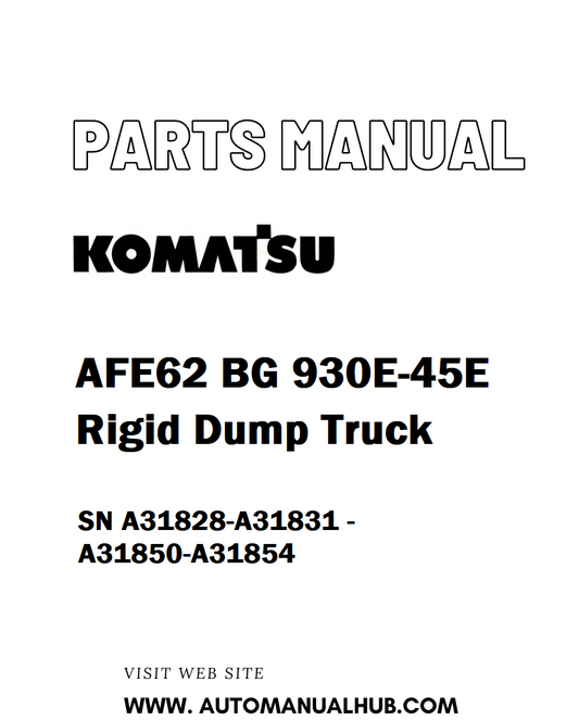Komatsu AFE62 BG 930E-45E Rigid Dump Truck Parts Manual SN A31828-A31831 - A31850-A31854 - PDF 