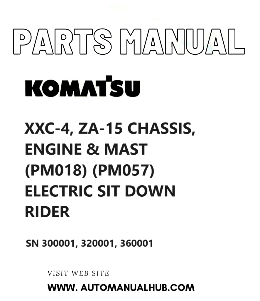 Komatsu XXC-4, ZA-15 CHASSIS, ENGINE & MAST (PM018) (PM057) ELECTRIC SIT DOWN RIDER Parts Manual SN 300001, 320001, 360001 PDF