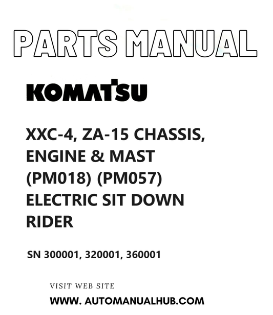 Komatsu XXC-4, ZA-15 CHASSIS, ENGINE & MAST (PM018) (PM057) ELECTRIC SIT DOWN RIDER Parts Manual SN 300001, 320001, 360001 PDF