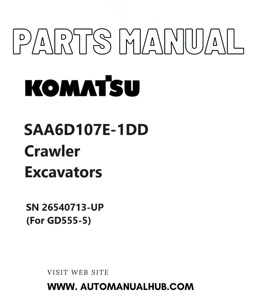 Komatsu SAA6D107E-1DD Crawler Excavators Parts Manual SN 26540713-UP (For GD555-5) PDF