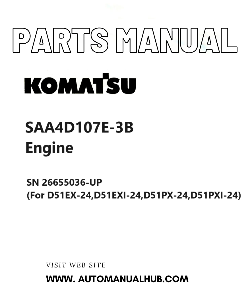 Komatsu SAA4D107E-3B Engine Parts Manual SN 26655036-UP (For D51EX-24,D51EXI-24,D51PX-24,D51PXI-24) PDF