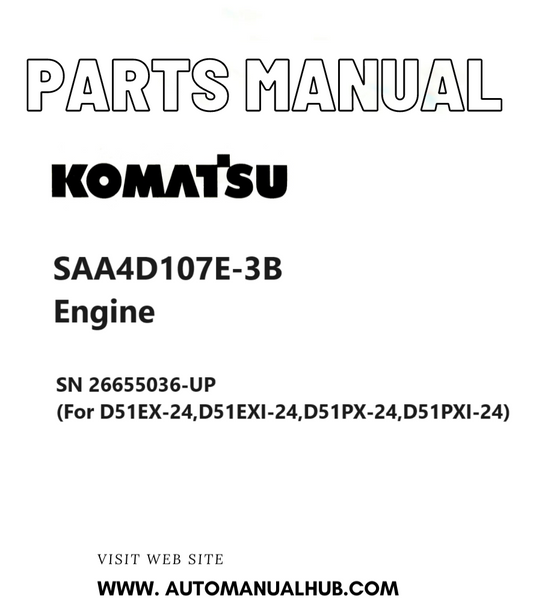 Komatsu SAA4D107E-3B Engine Parts Manual SN 26655036-UP (For D51EX-24,D51EXI-24,D51PX-24,D51PXI-24) PDF