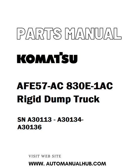 Komatsu AFE57-AC 830E-1AC Rigid Dump Truck Parts Manual SN A30113 - A30134-A30136 - PDF 