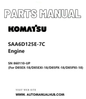 Komatsu SAA6D125E-7C Engine Parts Manual SN 860110-UP (For D85EX-18/D85EXI-18/D85PX-18/D85PXI-18) PDF