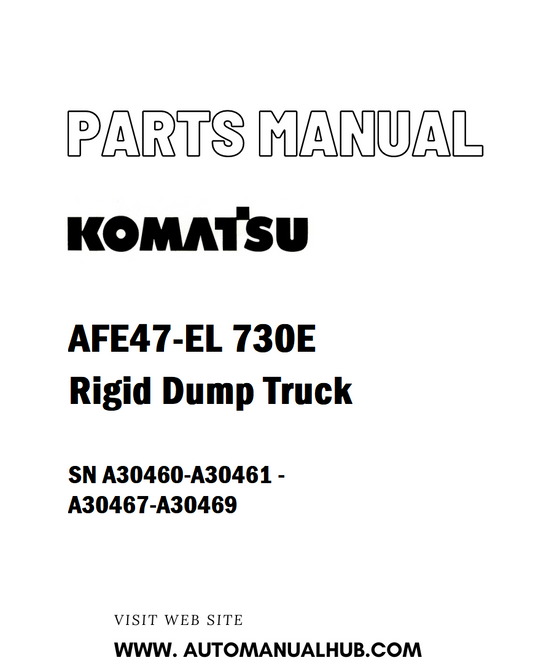 Komatsu AFE47-EL 730E Rigid Dump Truck Parts Manual SN A30460-A30461 - A30467-A30469 - PDF 