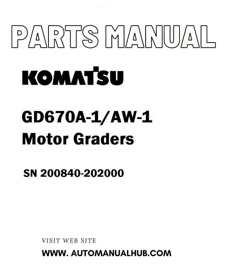 Komatsu GD670A-1/AW-1 Motor Graders Parts Manual SN 200840-202000 - PDF
