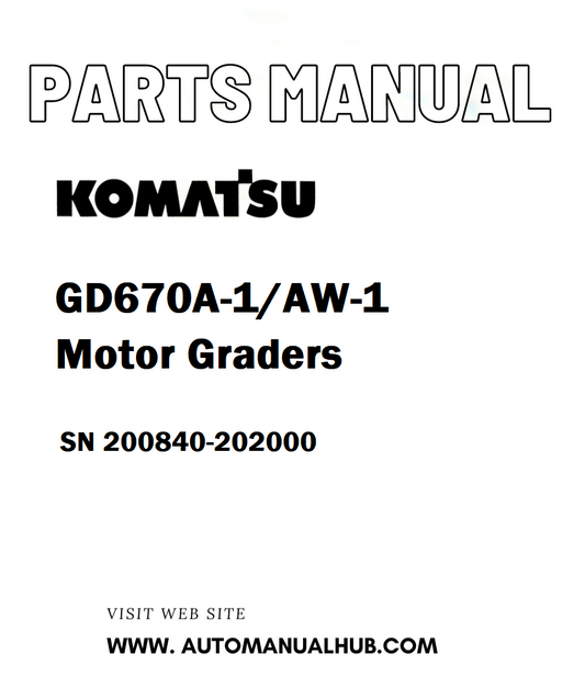 Komatsu GD670A-1/AW-1 Motor Graders Parts Manual SN 200840-202000 - PDF