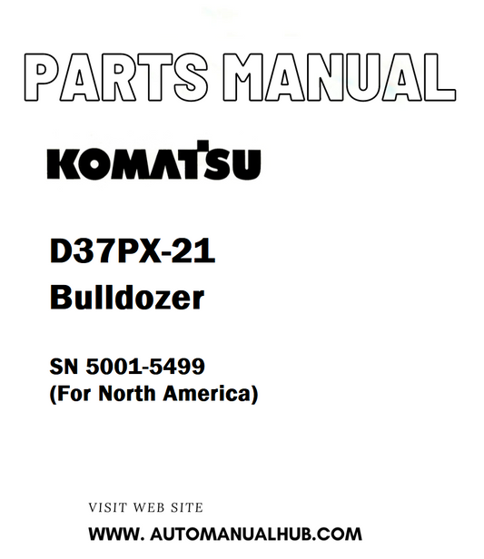 Komatsu D37PX-21 Bulldozer Parts Manual SN 5001-5499 (For North America) - PDF