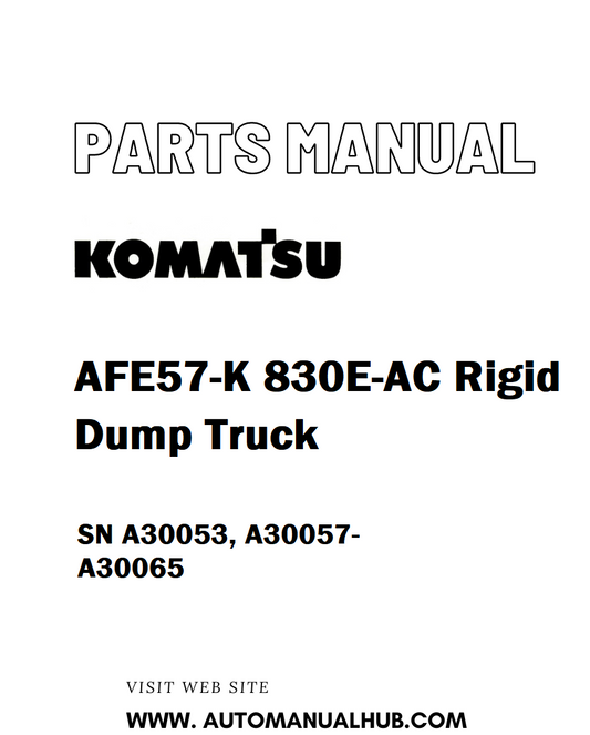 Komatsu AFE57-K 830E-AC Rigid Dump Truck Parts Manual SN A30053, A30057-A30065 - PDF 