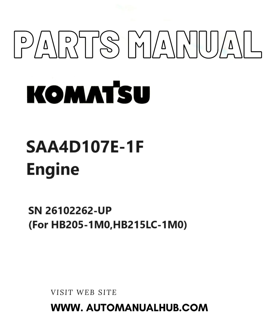 Komatsu SAA4D107E-1F Engine Parts Manual SN 26102262-UP (For HB205-1M0,HB215LC-1M0) PDF