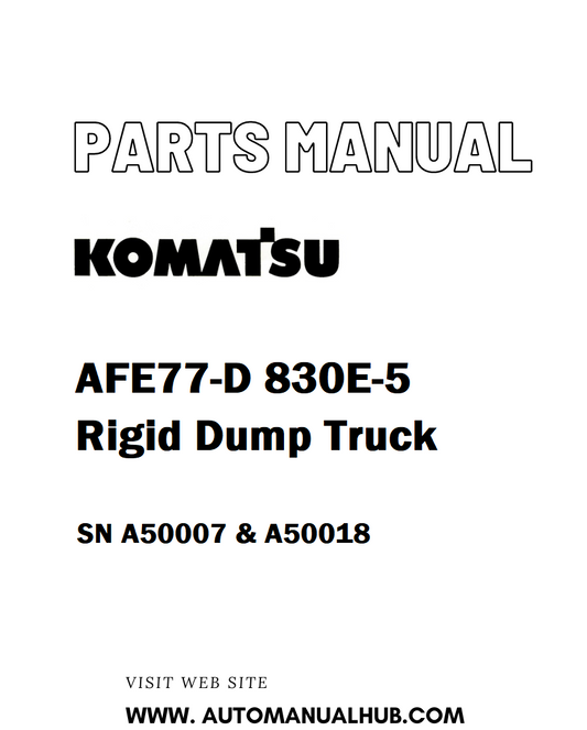 Komatsu AFE77-D 830E-5 Rigid Dump Truck Parts Manual SN A50007 & A50018 - PDF 
