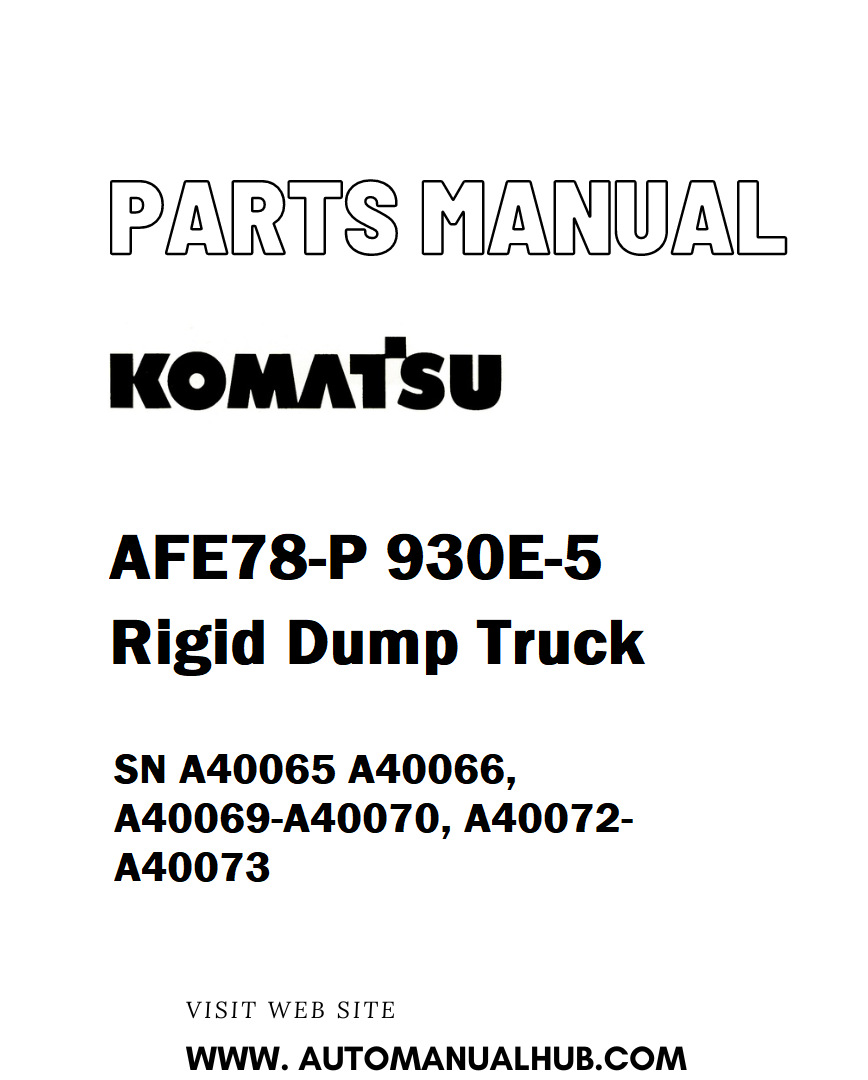 Komatsu AFE78-P 930E-5 Rigid Dump Truck Parts Manual SN A40065 A40066, A40069-A40070, A40072-A40073 - PDF 
