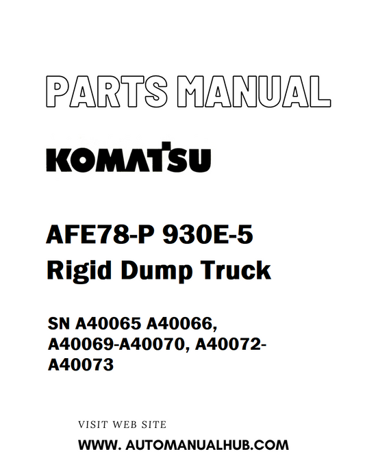 Komatsu AFE78-P 930E-5 Rigid Dump Truck Parts Manual SN A40065 A40066, A40069-A40070, A40072-A40073 - PDF 