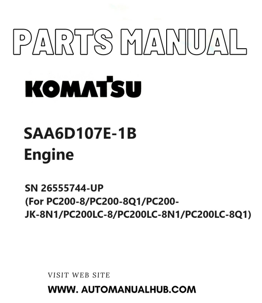 Komatsu SAA6D107E-1B Engine Parts Manual SN 26555744-UP (For PC200-8/PC200-8Q1/PC200-JK-8N1/PC200LC-8/PC200LC-8N1/PC200LC-8Q1) PDF