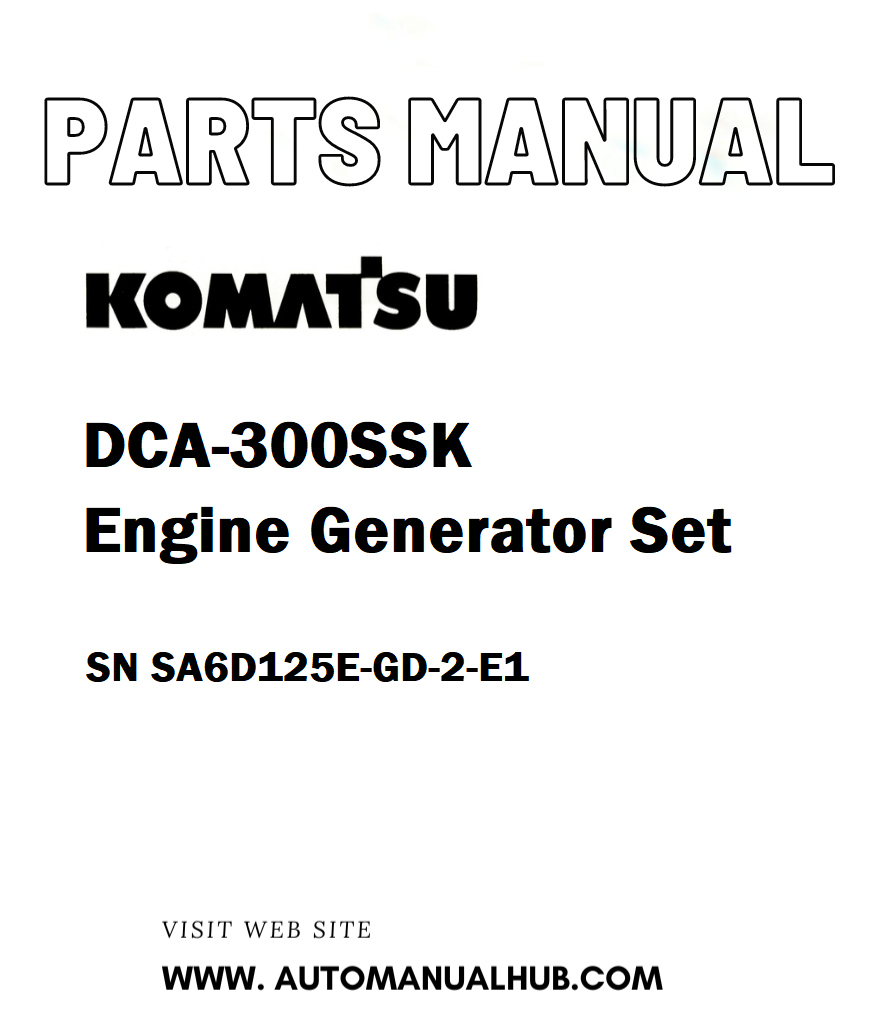 Komatsu DCA-300SSK Engine Generator Set Parts Manual SN SA6D125E-GD-2-E1 - PDF
