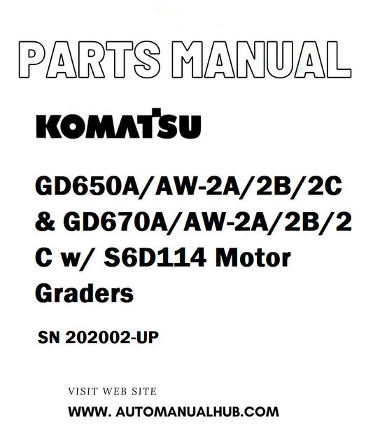 Komatsu GD650A/AW-2A/2B/2C & GD670A/AW-2A/2B/2C w/ S6D114 Motor Graders Parts Manual SN 202002-UP - PDF
