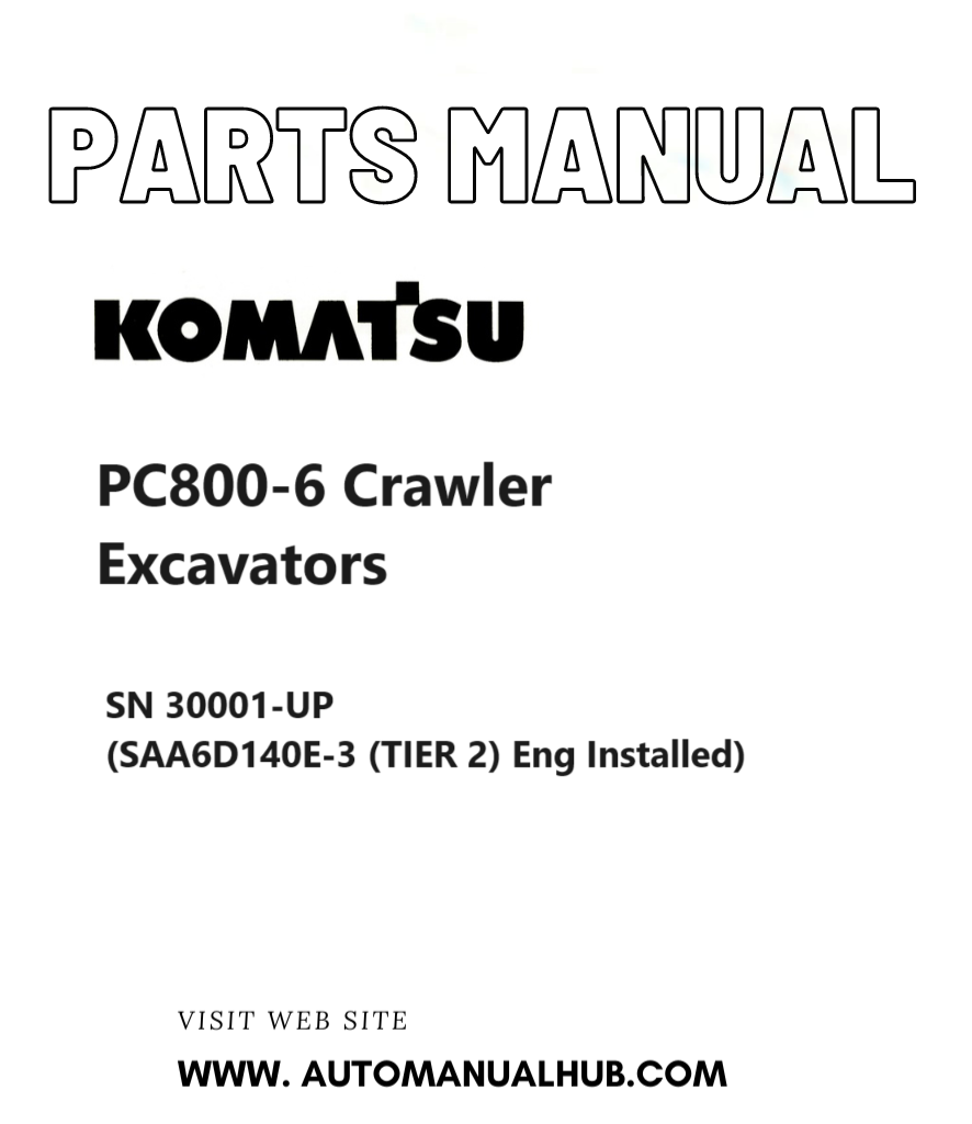 Komatsu PC800-6 Crawler Excavators Parts Manual SN 30001-UP (SAA6D140E-3 (TIER 2) Eng Installed) PDF
