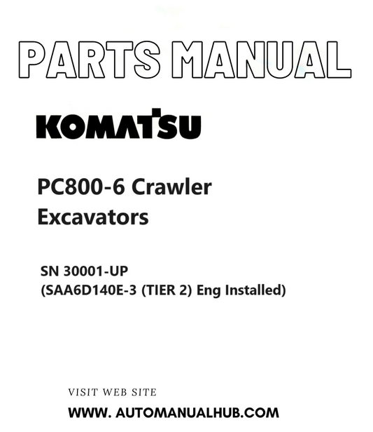 Komatsu PC800-6 Crawler Excavators Parts Manual SN 30001-UP (SAA6D140E-3 (TIER 2) Eng Installed) PDF