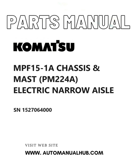 Komatsu MPF15-1A CHASSIS & MAST (PM224A) ELECTRIC NARROW AISLE Parts Manual SN 1527064000 PDF