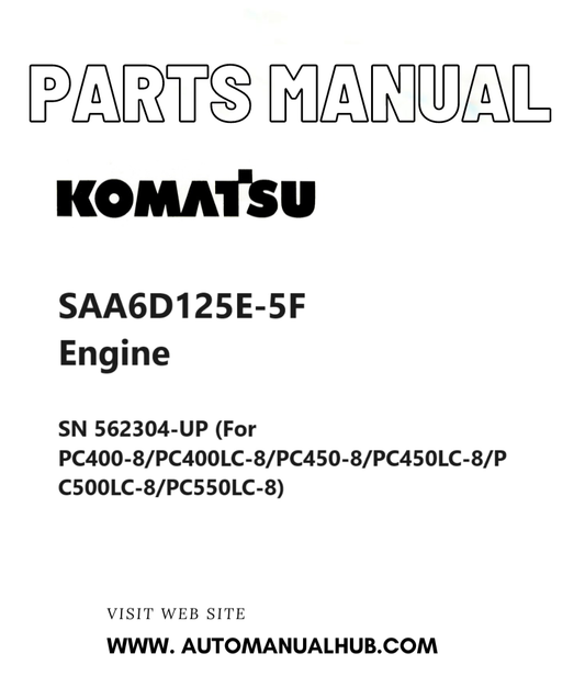 Komatsu SAA6D125E-5F Engine Parts Manual SN 562304-UP (For PC400-8/PC400LC-8/PC450-8/PC450LC-8/PC500LC-8/PC550LC-8) PDF