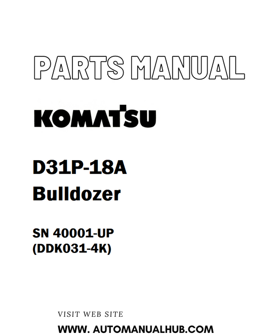 Komatsu D31P-18A Bulldozer Parts Manual SN 40001-UP (DDK031-4K) - PDF