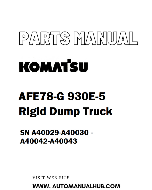 Komatsu AFE78-G 930E-5 Rigid Dump Truck Parts Manual SN A40029-A40030 - A40042-A40043 - PDF 