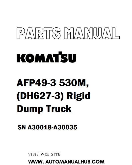 Komatsu AFP49-3 530M, (DH627-3) Rigid Dump Truck Parts Manual SN A30018-A30035 - PDF 