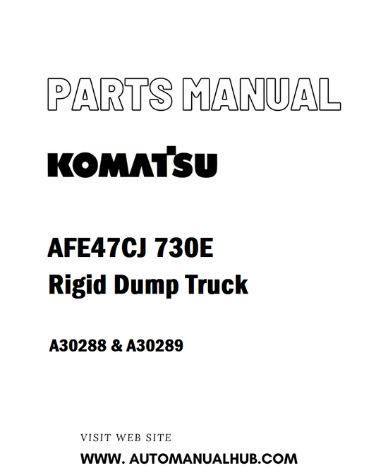 Komatsu AFE47CJ 730E Rigid Dump Truck Parts Manual A30288 & A30289 - PDF