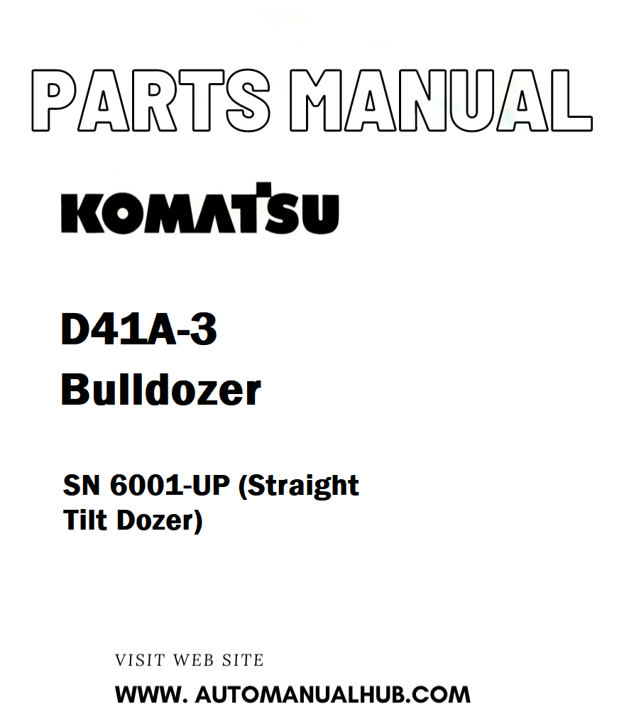 Komatsu D41A-3 Bulldozer Parts Manual SN 6001-UP (Straight Tilt Dozer) - PDF