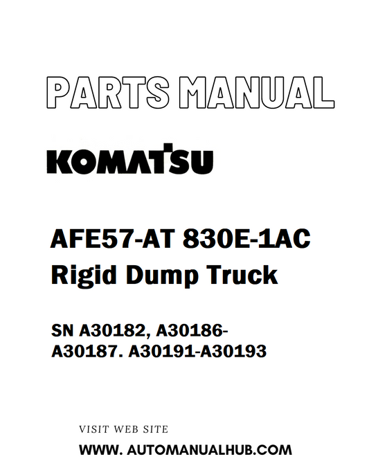 Komatsu AFE57-AT 830E-1AC Rigid Dump Truck Parts Manual SN A30182, A30186-A30187. A30191-A30193 - PDF 