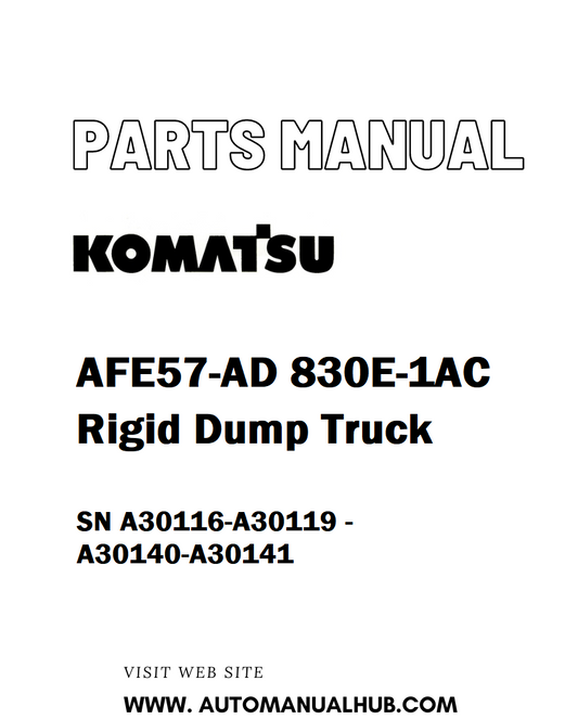 Komatsu AFE57-AD 830E-1AC Rigid Dump Truck Parts Manual SN A30116-A30119 - A30140-A30141 - PDF 