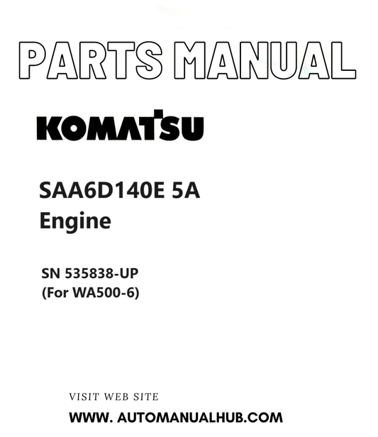 Komatsu SAA6D140E 5A Engine Parts Manual SN 535838-UP (For WA500-6) PDF