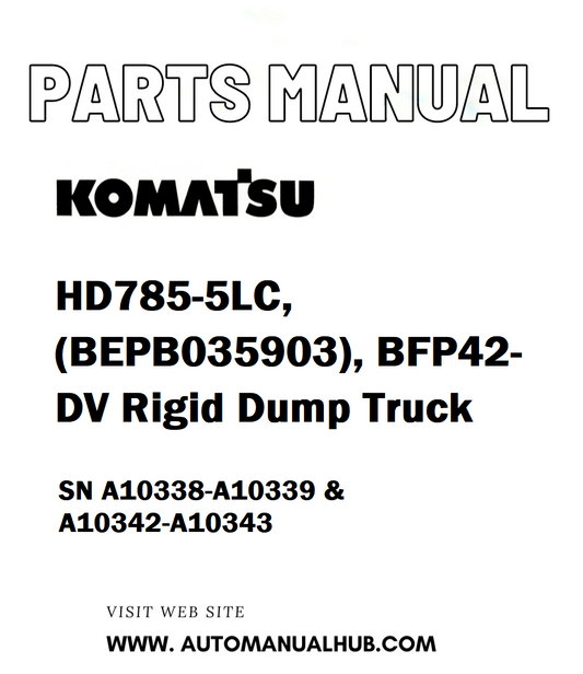 Komatsu HD785-5LC, (BEPB035903), BFP42-DV Rigid Dump Truck Parts Manual SN A10338-A10339 & A10342-A10343 - PDF 