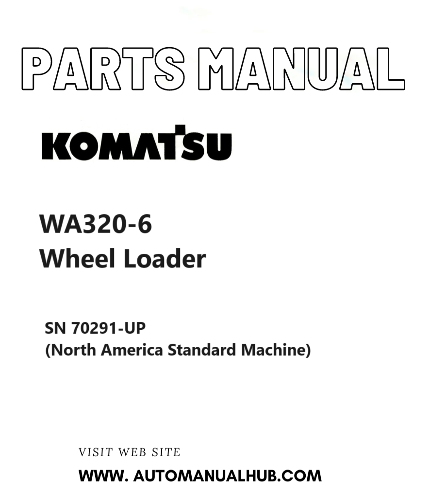 Komatsu WA320-6 Wheel Loader Parts Manual SN 70291-UP (North America Standard Machine) PDF