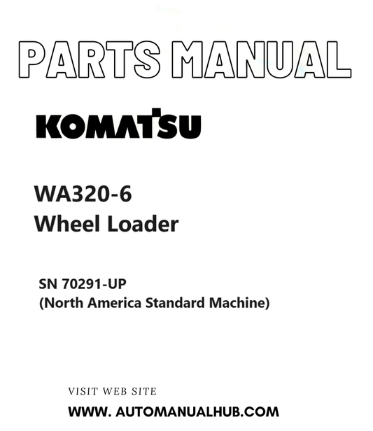 Komatsu WA320-6 Wheel Loader Parts Manual SN 70291-UP (North America Standard Machine) PDF
