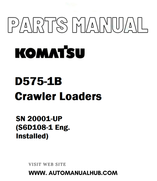 Komatsu D575-1B Crawler Loaders Parts Manual SN 20001-UP (S6D108-1 Eng. Installed) - PDF