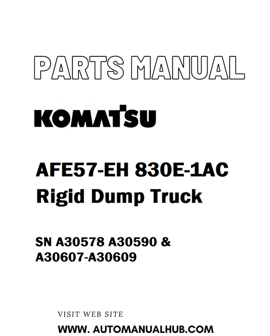 Komatsu AFE57-EH 830E-1AC Rigid Dump Truck Parts Manual SN A30578 A30590 & A30607-A30609 - PDF 