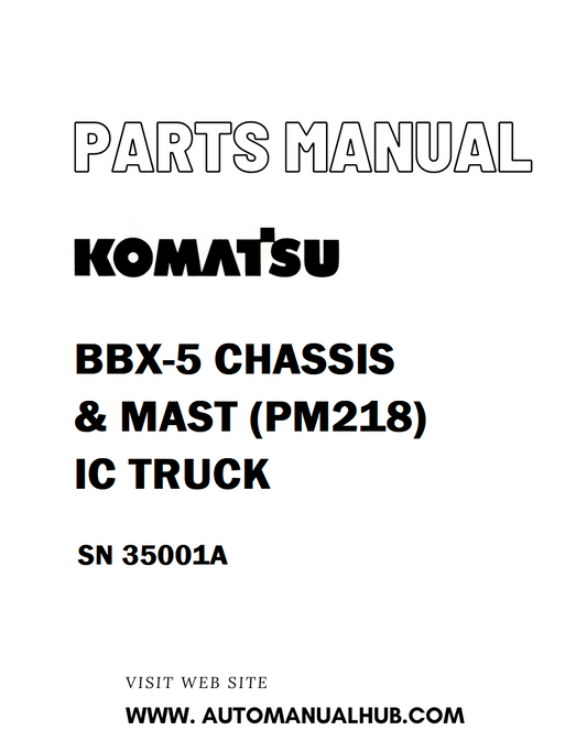 Komatsu BBX-5 CHASSIS & MAST (PM218) IC TRUCK Parts Manual SN 35001A - PDF