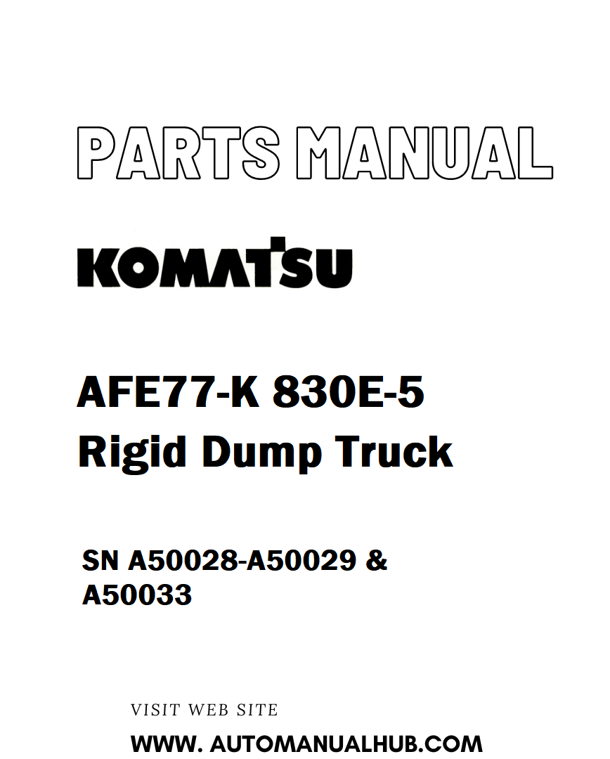Komatsu AFE77-K 830E-5 Rigid Dump Truck Parts Manual SN A50028-A50029 & A50033 - PDF 