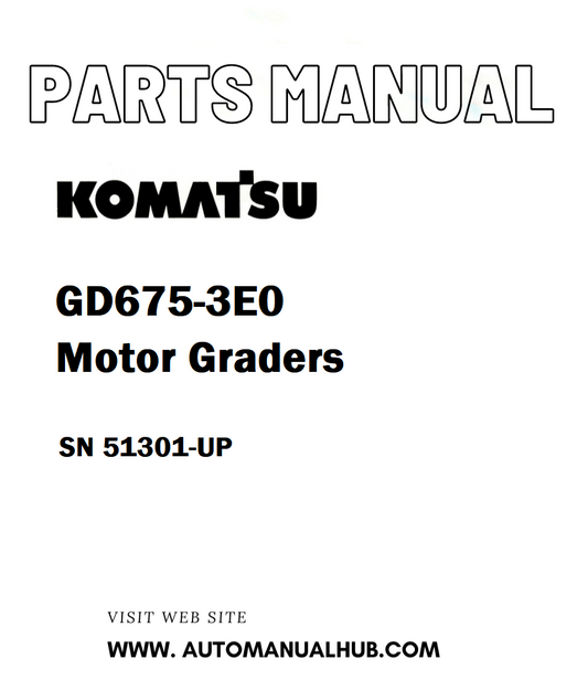 Komatsu GD675-3E0 Motor Graders Parts Manual SN 51301-UP - PDF