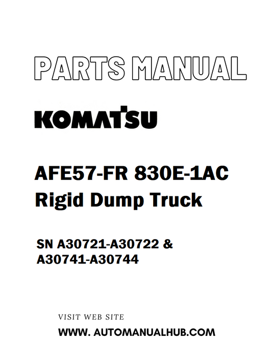 Komatsu AFE57-FR 830E-1AC Rigid Dump Truck Parts Manual SN A30721-A30722 & A30741-A30744 - PDF 