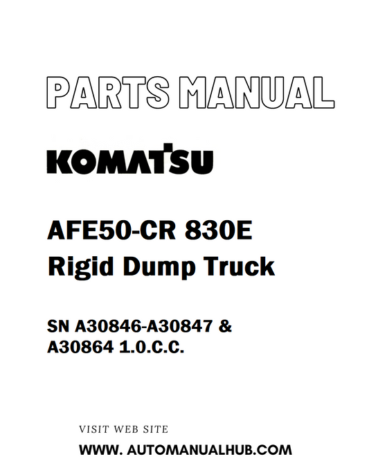 Komatsu AFE50-CR 830E Rigid Dump Truck Parts Manual SN A30846-A30847 & A30864 1.0.C.C. - PDF 