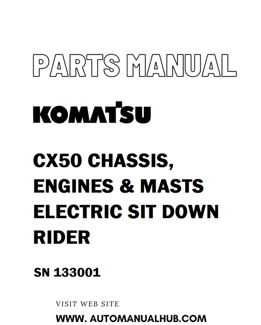 Komatsu CX50 CHASSIS, ENGINES & MASTS ELECTRIC SIT DOWN RIDER Parts Manual SN 133001 - PDF 