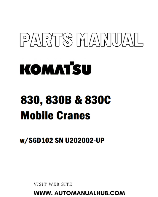 Komatsu 830, 830B & 830C Mobile Cranes Parts Manual w/S6D102 SN U202002-UP - PDF 