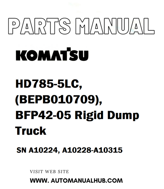 Komatsu HD785-5LC, (BEPB010709), BFP42-05 Rigid Dump Truck Parts Manual SN A10224, A10228-A10315 - PDF 
